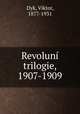 Revoluni trilogie, 1907-1909, Dyk, Viktor, 1877-1931 