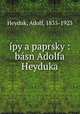 ipy a paprsky : basn Adolfa Heyduka, Heyduk, Adolf, 1835-1923 