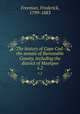 The history of Cape Cod: the annals of Barnstable County, including the district of Mashpee. v.2, Freeman, Frederick, 1799-1883 
