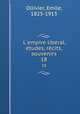 L`empire libral; tudes, rcits, souvenirs. 18, Ollivier, Emile, 1825-1913 