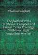 The poetical works of Thomas Campbell and Samuel Taylor Coleridge. With lives. Eight engravings on steel, Campbell Thomas 