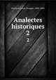 Analectes historiques. 2, Gachard, Louis-Prosper, 1800-1885 