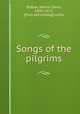 Songs of the pilgrims, Bisbee, Marvin Davis, 1845-1913, [from old catalog] comp 