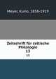 Zeitschrift fr celtische Philologie. 13, Meyer, Kuno, 1858-1919 