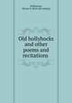 Old hollyhocks and other poems and recitations, Williamson, Horace G. [from old catalog] 