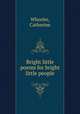 Bright little poems for bright little people, Wheeler, Catherine 