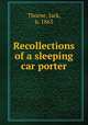 Recollections of a sleeping car porter, Thorne, Jack, b. 1863 