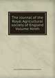 The Journal of the Royal Agricultural society of England Volume Ninth, Journal of the Royal Agricultural society 