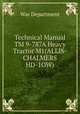 Technical Manual TM 9-787A Heavy Tractor M1(ALLIS-CHALMERS HD-1OW), War Department 