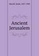 Ancient Jerusalem, Merrill, Selah, 1837-1909 