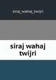 siraj wahaj twijri, siraj_wahaj_twijri 