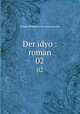 Der idyo : roman. 02, Фёдор Михайлович Достоевский 