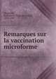 Remarques sur la vaccination microforme, Hingston, William H. (William Hales), 1829-1907 