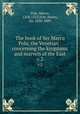 The book of Ser Marco Polo, the Venetian : concerning the kingdoms and marvels of the East. v.2, Polo, Marco, 1254-1323,Yule, Henry, Sir, 1820-1889 