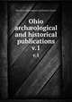 Ohio archological and historical publications. v.1, Ohio State Archaeological and Historical Society 