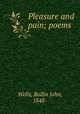 Pleasure and pain; poems, Wells, Rollin John, 1848- 