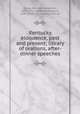Kentucky eloquence, past and present; library of orations, after-dinner speeches, Young, Bennett Henderson, 1843-1919, ed,Waterson, Henry, 1840- [from old catalog] joint ed 