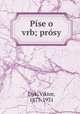 Pise o vrb; prosy, Dyk, Viktor, 1877-1931 