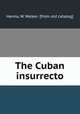 The Cuban insurrecto, Hanna, W. Walker. [from old catalog] 