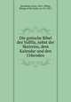 Die gotische Bibel des Vulfila, nebst der Skeireins, dem Kalendar und den Urkenden, Bernhardt, Ernst, 1831-,Ulfilas, Bishop of the Goths, ca. 311-381? 