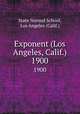 Exponent (Los Angeles, Calif.). 1900, State Normal School, Los Angeles (Calif.) 