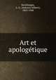 Art et apologtique, Sertillanges, A. G. (Antonin Gilbert), 1863-1948 