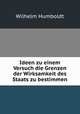 Ideen zu einem Versuch die Grenzen der Wirksamkeit des Staats zu bestimmen, Wilhelm von Humboldts 