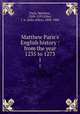 Matthew Paris`s English history : from the year 1235 to 1273. 1, Paris, Matthew, 1200-1259,Giles, J. A. (John Allen), 1808-1884 