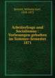 Arbeiterfrage und Socialismus : Vorlesungen gehalten im Sommer-Semester 1871, Reischl, Wilhelm Karl, 1818-1873 