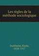 Les regles de la methode sociologique, Durkheim, Emile, 1858-1917 