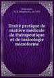 Traite pratique de matiere medicale de therapeutique et de toxicologie microforme, Hughes E. Desrosiers 