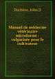 Manuel de medecine veterinaire microforme : vulgarisee pour le cultivateur, John D. Duchene 