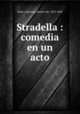 Stradella : comedia en un acto, Salas y Quiroga, Jacinto de, 1813-1849 