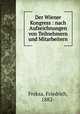 Der Wiener Kongress : nach Aufzeichnungen von Teilnehmern und Mitarbeitern, Freksa, Friedrich, 1882- 