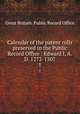 Calendar of the patent rolls preserved in the Public Record Office : Edward I, A.D. 1272-1307. 1, Great Britain. Public Record Office 