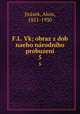 F.L. Vk; obraz z dob naeho narodniho probuzeni, Alois Jirasek 