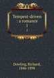 Tempest-driven : a romance. 1, Dowling, Richard, 1846-1898 