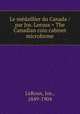 Le medaillier du Canada / par Jos. Leroux = The Canadian coin cabinet microforme, LeRoux, Jos., 1849-1904 
