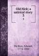 Old Nick; a satirical story . 3, Du Bois, Edward, 1774-1850 