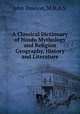 A Classical Dictionary of Hindu Mythology and Religion Geography, History and Literature, John Dowson, M.R.A.S. 