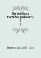 Do tetiho a tvrteho pokoleni, Herben, Jan, 1857-1936 