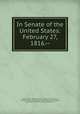In Senate of the United States: February 27, 1816.--, United States. Navy Dept,United States. 14th Congress, 1st Session, 1815-1816. Senate,United States. 14th Congress, 1st Session, 1815-1816. Senate. Document; 55 