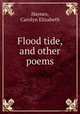 Flood tide, and other poems, Haynes, Carolyn Elizabeth 