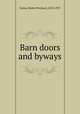Barn doors and byways, Eaton, Walter Prichard, 1878-1957 