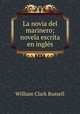 La novia del marinero; novela escrita en ingles, Russell William Clark 
