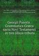 Georgii Pasoris . Grammatica Gr?ca sacra Novi Testamenti . in tres libros tributa, Pasor, George, 1570-1637,Collenus, Joannes, printer,Jansson, Jan, 1588-1664, publisher,Adams, John, 1735-1826, former owner. MB (BRL),John Adams Library (Boston Public Library) MB (BRL) 