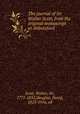 The journal of Sir Walter Scott, from the original manuscript at Abbotsford, Scott, Walter, Sir, 1771-1832,Douglas, David, 1823-1916, ed 