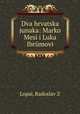 Dva hrvatska junaka: Marko Mesi i Luka Ibriimovi, Radoslav Z. Lopai 