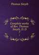 Complete works of Rev. Thomas Smyth, D. D.. 7, Thomas Smyth 