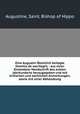 Eine Augustin falschlich beilegte Homilia de sacrilegiis : aus einer Einsiedeler Handschrift des achten Jahrhunderts heraugegeben und mit kritischen und sachlichen Anmerkungen, sowie mit einer Abhandlung, Augustine, Saint, Bishop of Hippo 
